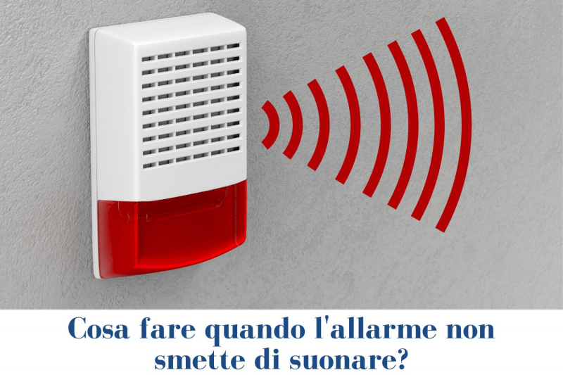 Allarme che non smette di suonare! News Casa Sicura E.S.A. s.n.c